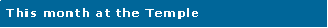 Text Box: This month at the Temple