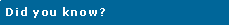 Text Box: Did you know?